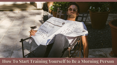 How to Start Training Yourself to Be a Morning Person