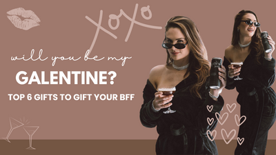Top 6 Galentine's Day Gifts to Gift Your BFF